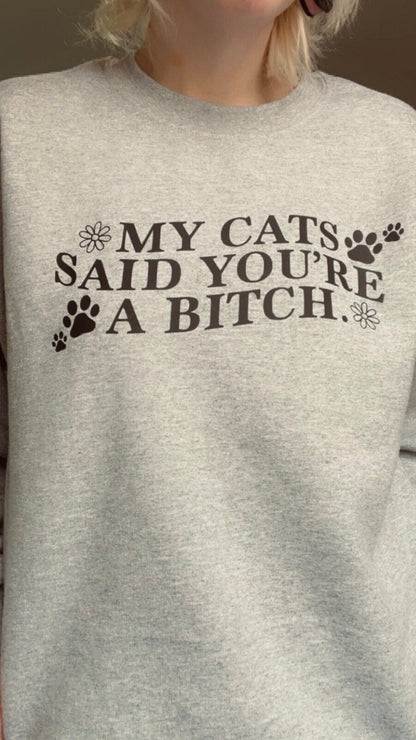 My Cat Said You’re A B*tch//Customizable Design!