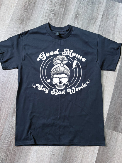 Good Moms Say Bad Words Tee